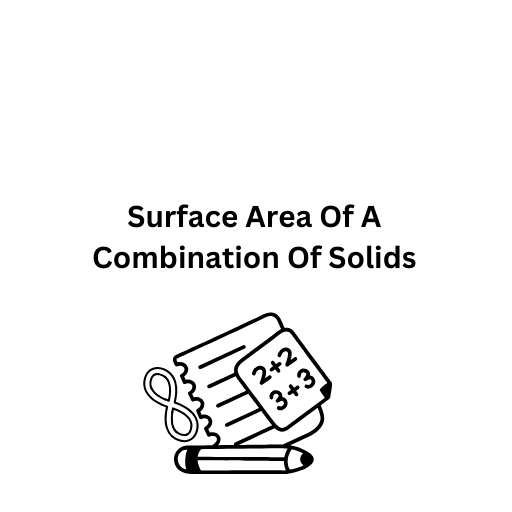 Surface Area Of A Combination Of Solids 